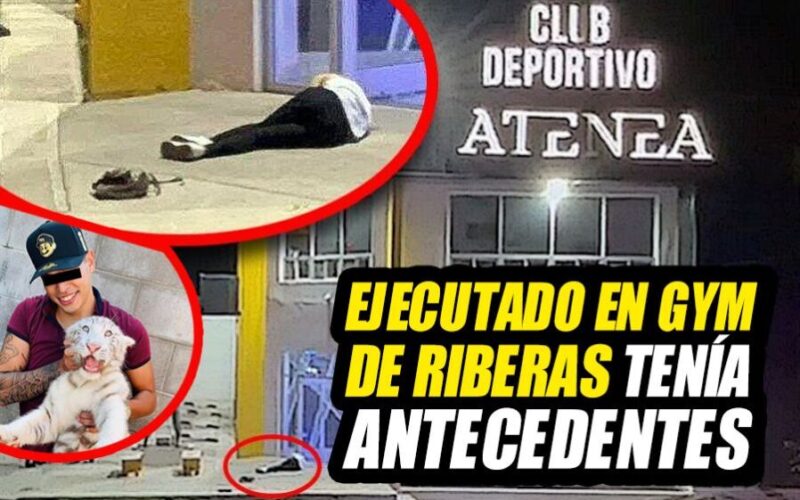 Ejecutado en gimnasio de Riberas tenía antecedentes